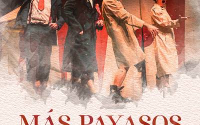 MAS PAYASOS QUE NUNCA – Cia Indeleble y la Orquesta Pinha – Programación Marzo
